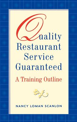 Quality Restaurant Service Guaranteed: A Training Outline - Scanlon, Nancy Loman