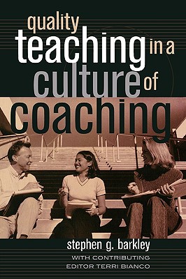 Quality Teaching in a Culture of Coaching - Barkley, Stephen G, and Bianco, Terri (Editor)