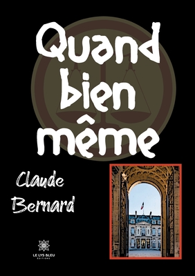 Quand bien m?me - Bernard, Claude