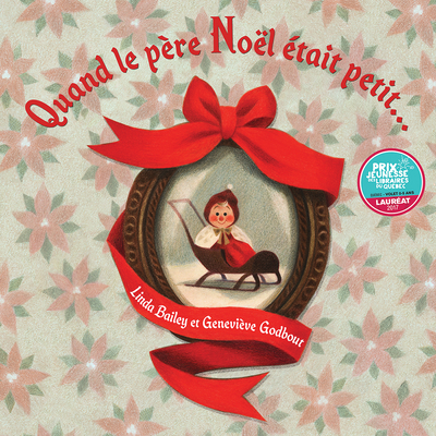 Quand Le P?re No?l ?tait Petit... - Bailey, Linda, and Godbout, Genevieve (Illustrator)
