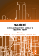 Quantcrit: An Antiracist Quantitative Approach to Educational Inquiry