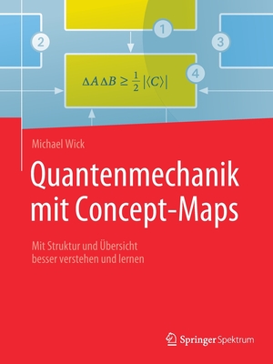 Quantenmechanik Mit Concept-Maps: Mit Struktur Und ?bersicht Besser Verstehen Und Lernen - Wick, Michael