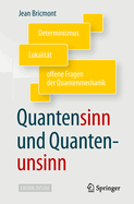 Quantensinn Und Quantenunsinn: Determinismus, Lokalitt Und Offene Fragen Der Quantenmechanik