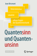 Quantensinn Und Quantenunsinn: Determinismus, Lokalit?t Und Offene Fragen Der Quantenmechanik