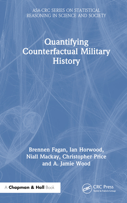 Quantifying Counterfactual Military History - Fagan, Brennen, and Horwood, Ian, and MacKay, Niall