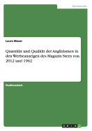 Quantitat Und Qualitat Der Anglizismen in Den Werbeanzeigen Des Magazin Stern Von 2012 Und 1962 - Moser, Laura