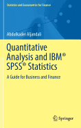 Quantitative Analysis and IBM SPSS Statistics: A Guide for Business and Finance