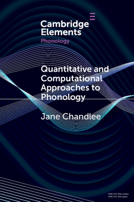 Quantitative and Computational Approaches to Phonology - Chandlee, Jane