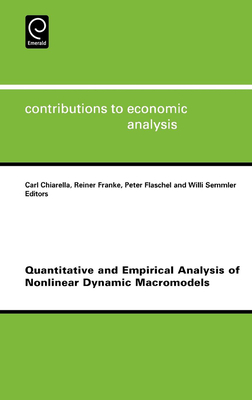 Quantitative and Empirical Analysis of Nonlinear Dynamic Macromodels - Chiarella, Carl (Editor), and Franke, Reiner (Editor), and Flaschel, Peter (Editor)