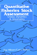Quantitative Fisheries Stock Assessment: Choice, Dynamics and Uncertainty