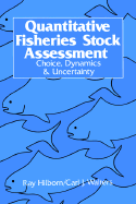 Quantitative Fisheries Stock Assessment: Choice, Dynamics and Uncertainty