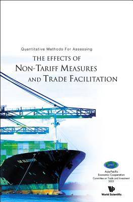 Quantitative Methods for Assessing the Effects of Non-Tariff Measures and Trade Facilitation - Ferrantino, Michael J (Editor), and Dee, Philippa (Editor)