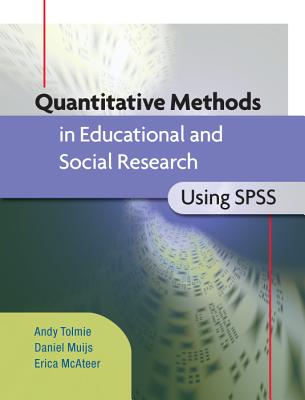 Quantitative Methods in Educational and Social Research using SPSS - Tolmie, Andy, and Muijs, Daniel, and McAteer, Erica