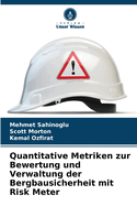 Quantitative Metriken zur Bewertung und Verwaltung der Bergbausicherheit mit Risk Meter