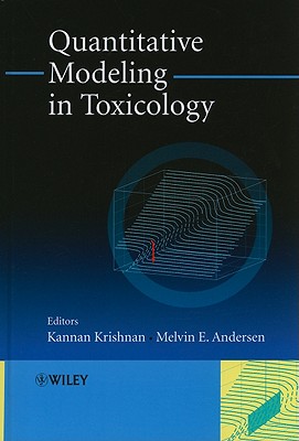 Quantitative Modeling in Toxicology - Krishnan, Kannan (Editor), and Andersen, Melvin E (Editor)