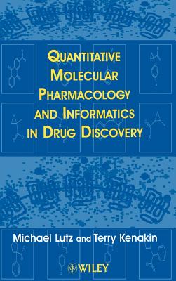 Quantitative Molecular Pharmacology and Informatics in Drug Discovery - Lutz, Michael, and Kenakin, Terry