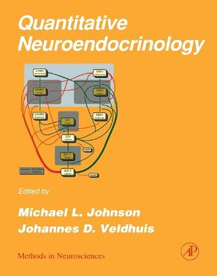 Quantitative Neuroendocrinology: Volume 28 - Conn, P Michael, and Johnson, Michael L, and Veldhuis, Johannes D