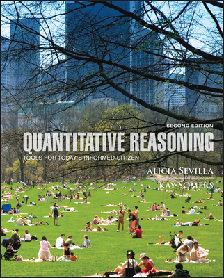 Quantitative Reasoning: Tools for Today's Informed Citizen - Sevilla, Alicia, and Somers, Kay