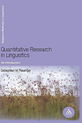 Quantitative Research in Linguistics: An Introduction - Rasinger, Sebastian M