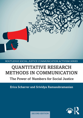 Quantitative Research Methods in Communication: The Power of Numbers for Social Justice - Scharrer, Erica, and Ramasubramanian, Srividya
