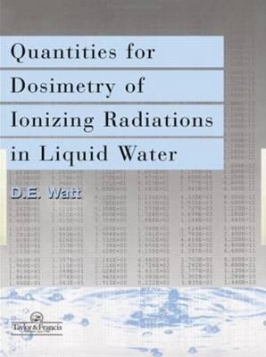 Quantities for Generalized Dosimetry of Ionizing Radiations in Liquid Water - Watt, D E