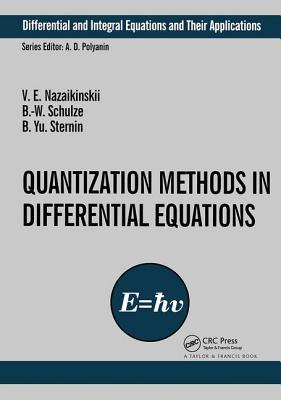 Quantization Methods in the Theory of Differential Equations - Nazaikinskii, Vladimir E, and Schulze, B -W, and Sternin, Boris Yu