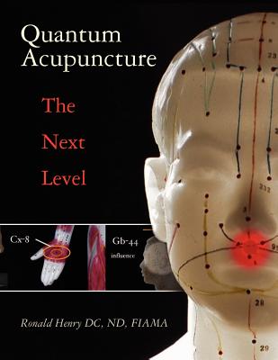 Quantum Acupuncture: - The Next Level - Henry DC Nd Fiama, Ronald