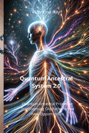 Quantum Ancestral System 2.0: Harness the Power of Your Ancestry to Shape the Life You Desire. Quantum Ancestral Programs: Transforming Old Patterns into New Opportunities.