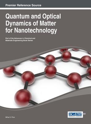 Quantum and Optical Dynamics of Matter for Nanotechnology - Putz, Mihai V