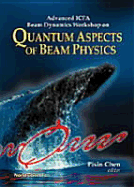 Quantum Aspects of Beam Physics - Advanced Icfa Beam Dynamics Workshop