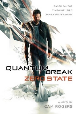 Quantum Break: Zero State - Rogers, Cam