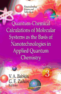 Quantum-Chemical Calculations of Molecular System as the Basis of Nanotechnologies in Applied Quantum Chemistry: Volume 3