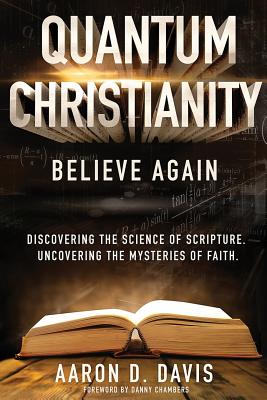 Quantum Christianity: Believe Again - Davis, Aaron D, and Sullivan, Alice (Editor), and Fuller, Adam (Cover design by)
