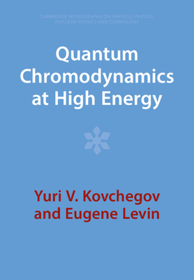 Quantum Chromodynamics at High Energy - Kovchegov, Yuri V, and Levin, Eugene