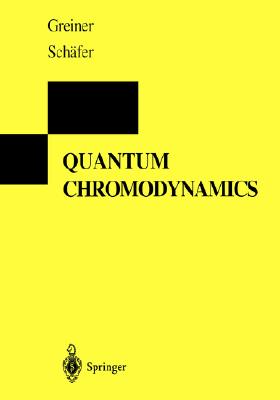 Quantum Chromodynamics - Greiner, Walter, and Schramm, Stefan, and Stein, Eckart