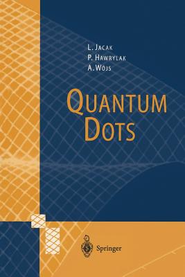 Quantum Dots - Jacak, Lucjan, and Hawrylak, Pawel, and Wojs, Arkadiusz