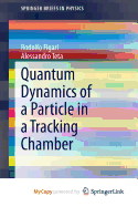 Quantum Dynamics of a Particle in a Tracking Chamber