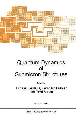 Quantum Dynamics of Submicron Structures - Cerdeira, Hilda a (Editor), and Kramer, B (Editor), and Schn, Gerd (Editor)