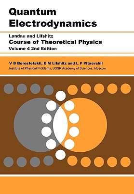 Quantum Electrodynamics: Volume 4 - Berestetskii, V B, and Pitaevskii, L P, and Lifshitz, E M