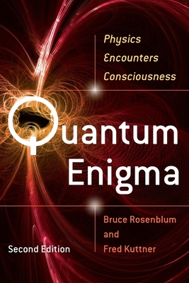 Quantum Enigma: Physics Encounters Consciousness - Rosenblum, Bruce