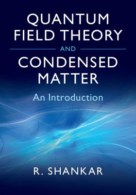 Quantum Field Theory and Condensed Matter - Shankar, Ramamurti