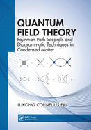 Quantum Field Theory: Feynman Path Integrals and Diagrammatic Techniques in Condensed Matter