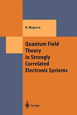 Quantum Field Theory in Strongly Correlated Electronic Systems - Nagaosa, Naoto, and Heusler, S. (Translated by)