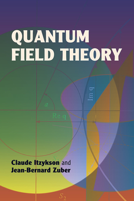 Quantum Field Theory - Itzykson, Claude, and Zuber, Jean-Bernard