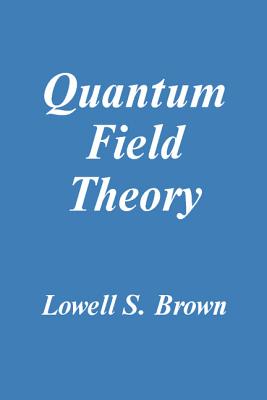 Quantum Field Theory - Brown, Lowell S, Professor, and Lowell S, Brown