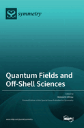 Quantum Fields and Off-Shell Sciences