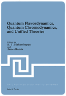 Quantum Flavordynamics, Quantum Chromodynamics, and Unified Theories: Olectures Presented at the NATO Advanced Study Institute on Quantum Flavordynamics