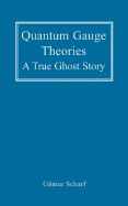 Quantum Gauge Theories: A True Ghost Story