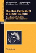 Quantum Independent Increment Processes I: From Classical Probability to Quantum Stochastic Calculus