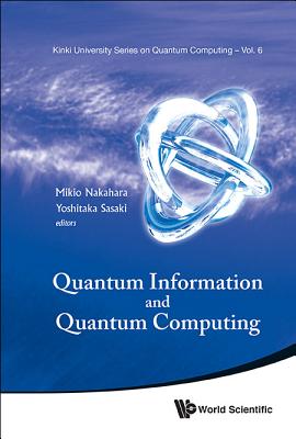 Quantum Information And Quantum Computing - Proceedings Of Symposium - Nakahara, Mikio (Editor), and Sasaki, Yoshitaka (Editor)